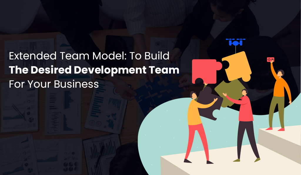 extended team model to build the desired development team for your business itechnolabs
